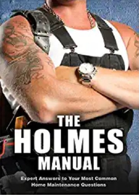 he poster of the book 'The Holmes Manual' by a Canadian businessman, builder, Mike Holmes.